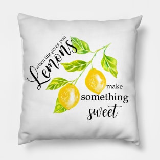 SHORT MOTIVATIONAL QUOTE, when life gives you lemons Pillow