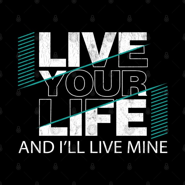 Live Your Life and I'll Live Mine by Snapdragon