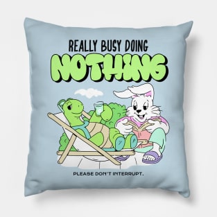 Busy Doing Nothing - Chilling Hanging out Relax Pillow