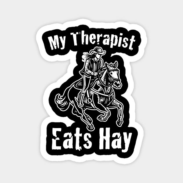 Horse Riding Horse Lover Horse Girl My Therapist Eats Hay  Magnet by jodotodesign