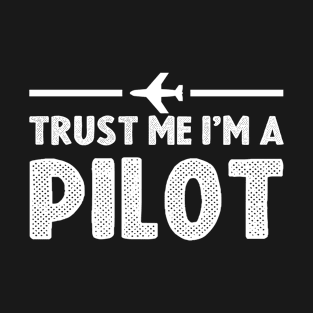 Trust Me, I'm A Pilot T-Shirt