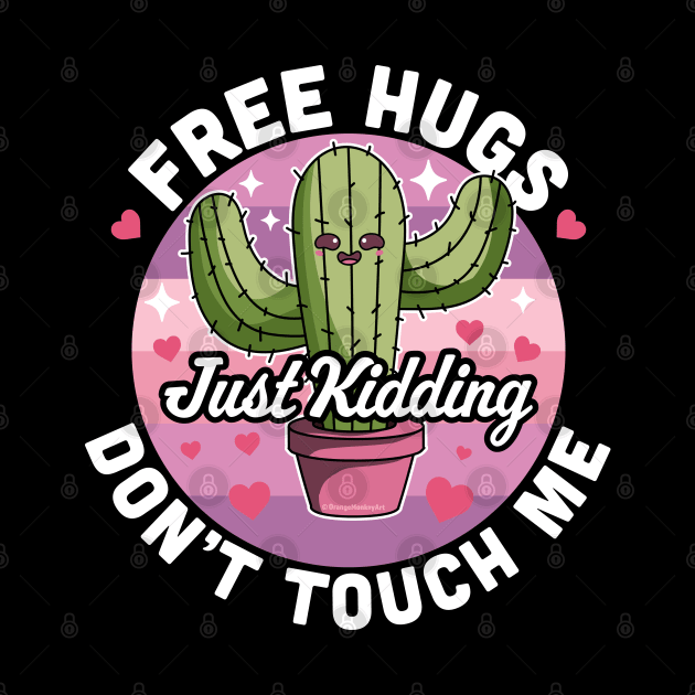 Free Hugs Just Kidding Don't Touch Me Cactus Valentines Day by OrangeMonkeyArt