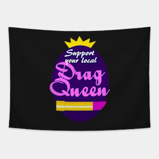 Support Your Local Drag Queen Tapestry