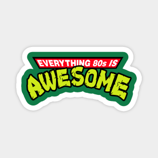 Everything 80s is awesome Magnet