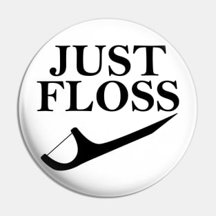 Just Floss Funny Dental Oral Hygienist RDH Dentist Assistant Pin