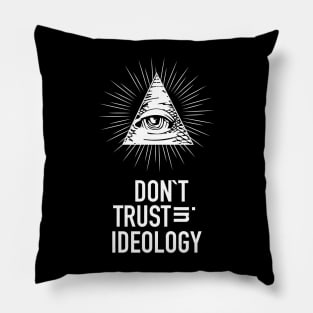 Don`t Trust in Ideology Pillow