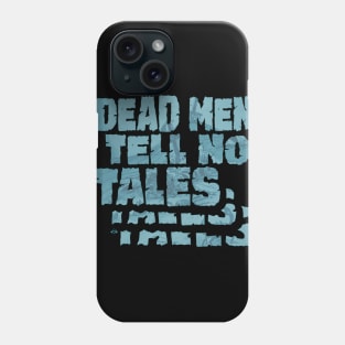 Dead Men Tell No Tales Phone Case