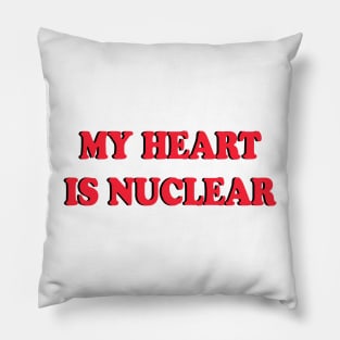 My heart is nuclear Pillow