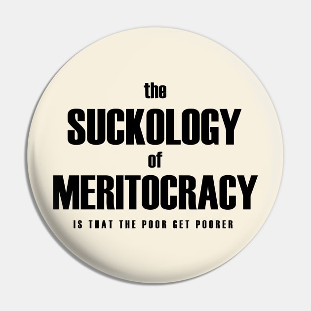 Meritocracy sucks Pin by bluehair