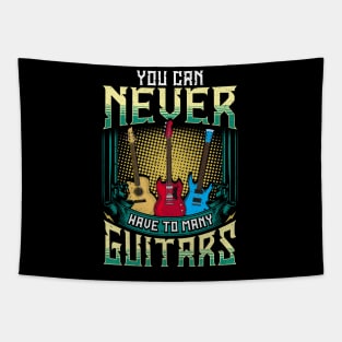 You Can Never Have Too Many Guitars Funny Guitar Player Gift Tapestry