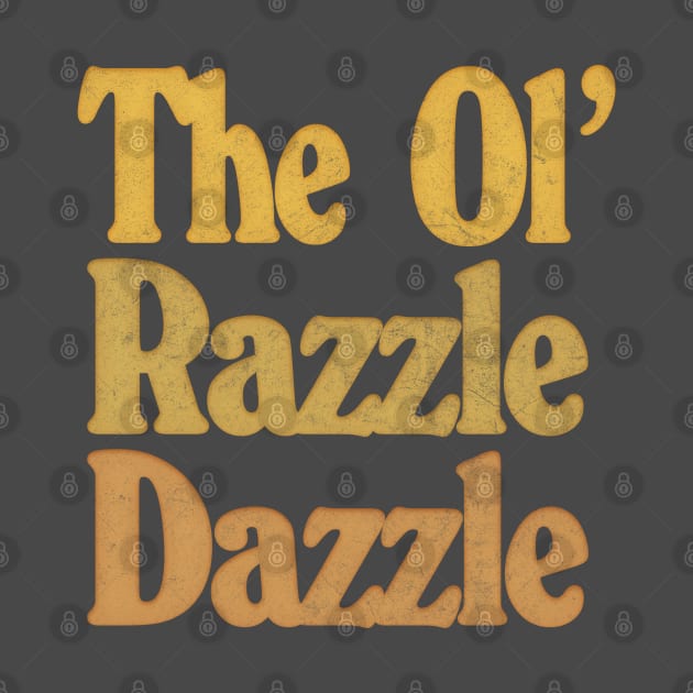 The Ol' Razzle Dazzle!  \/\/\  Original Typography Design by DankFutura
