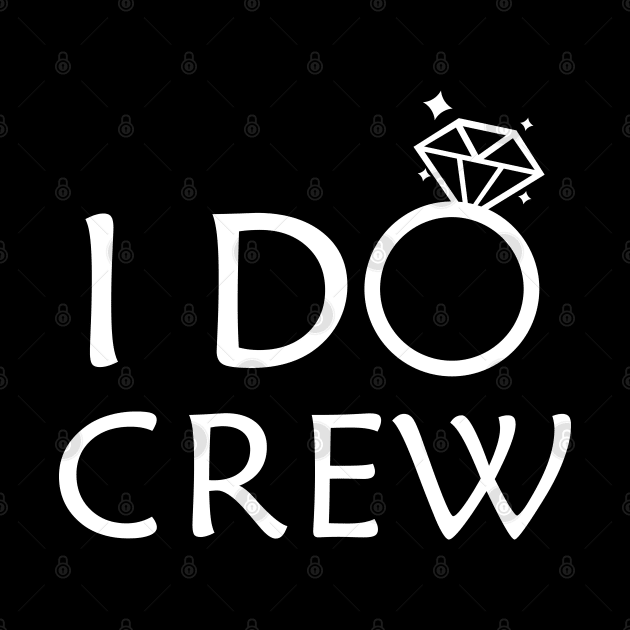 I do crew - Bridesmaid by KC Happy Shop