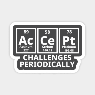 Accept Challenges Periodically Magnet