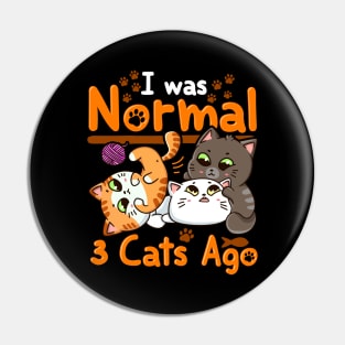 Cute & Funny I Was Normal Three Cats Ago Kittens Pin