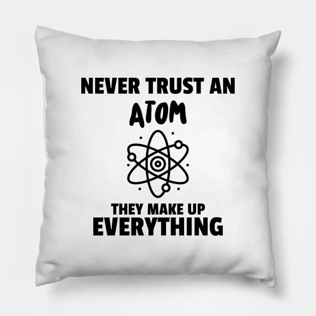 Never Trust an Atom Pillow by ForEngineer