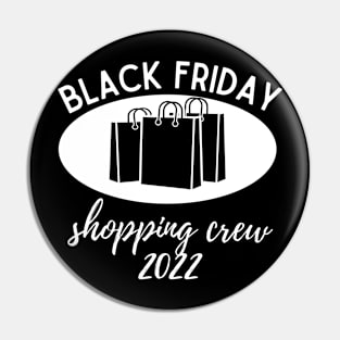 Black Friday Shopping Crew 2022 Pin