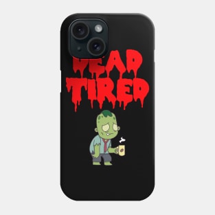 Dead Tired Phone Case