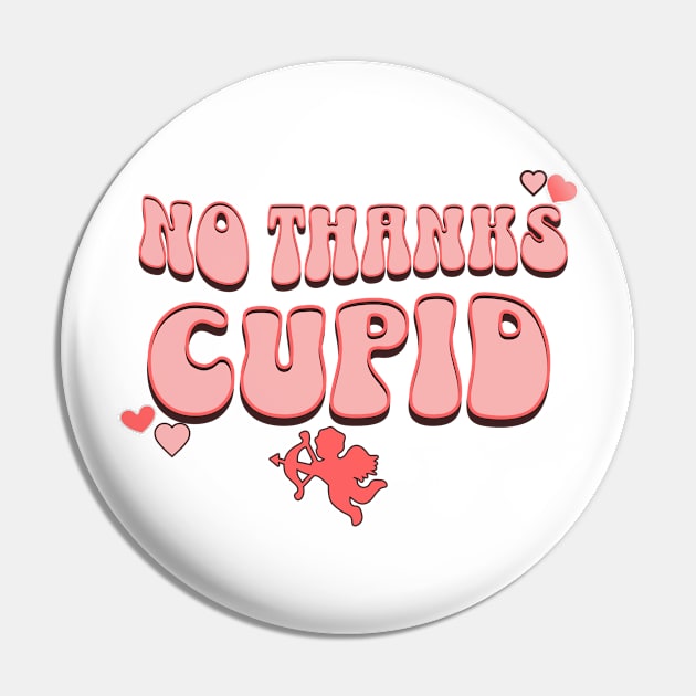 NO THANKS CUPID Pin by Imaginate