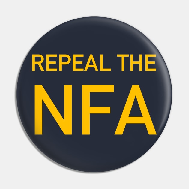 Repeal The NFA - National Firearms Act, Gun Owner, Gun Control Pin by SpaceDogLaika