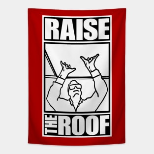 RAISE THE ROOF Tapestry