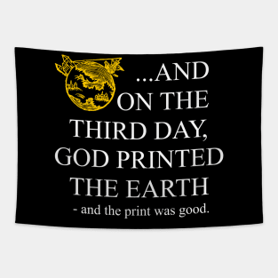 God 3D printed the earth. Tapestry