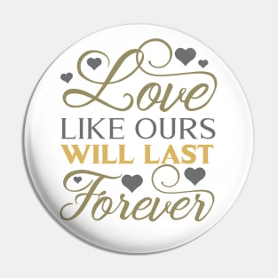 Love like ours will last forever Pin