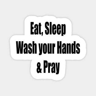 Virus Eat, Sleep, Wash your Hands Pray Magnet