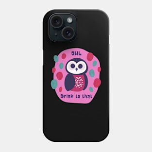 Owl Drink To That Phone Case