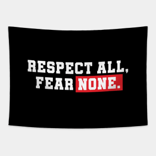 Respect All, Fear None. Tapestry