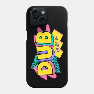 Retro 90s Dublin DUB / Rad Memphis Style / 90s Vibes Phone Case