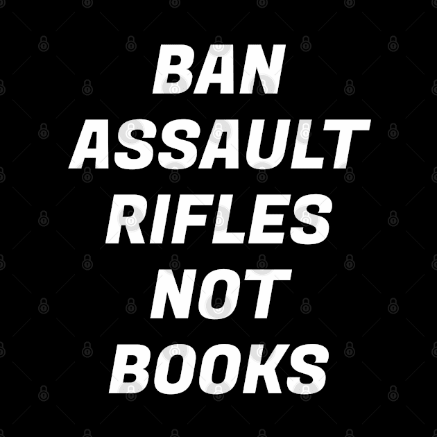 Ban assault rifles not books by InspireMe