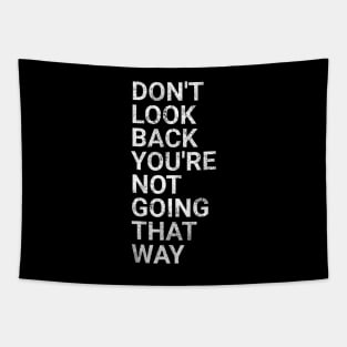 Don't Look Back You're Not Going That Way - Funny Sayings Tapestry