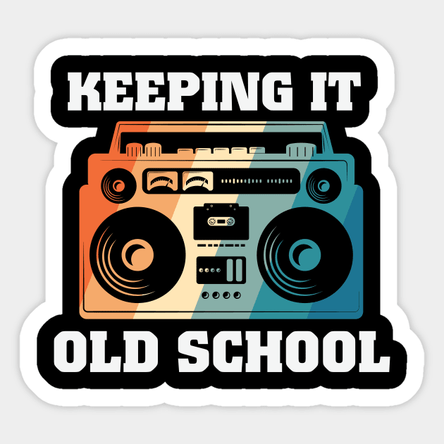 Keeping It Old School - Keeping It Old School - Sticker | TeePublic