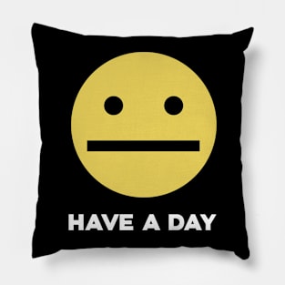 Have A Day Pillow