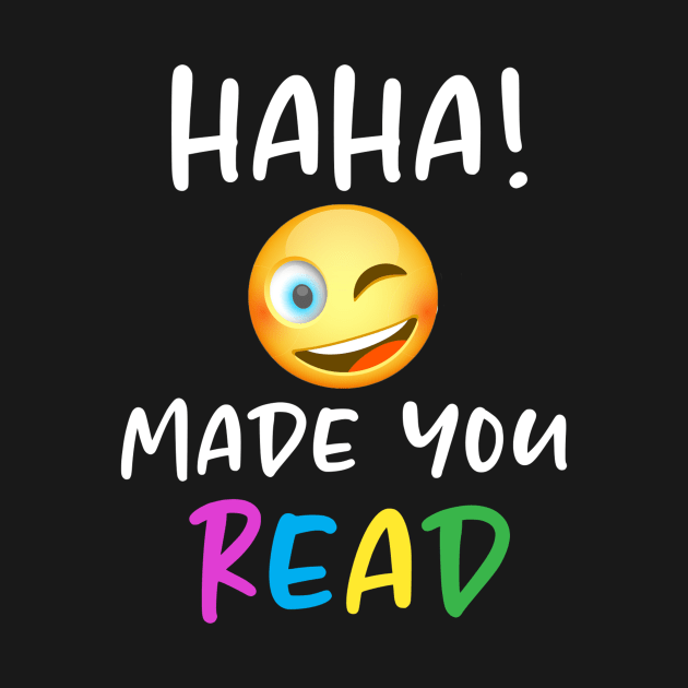 HAHA! Made You Read! by Bododobird