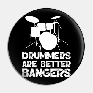 Drummers Are Better Bangers Pin