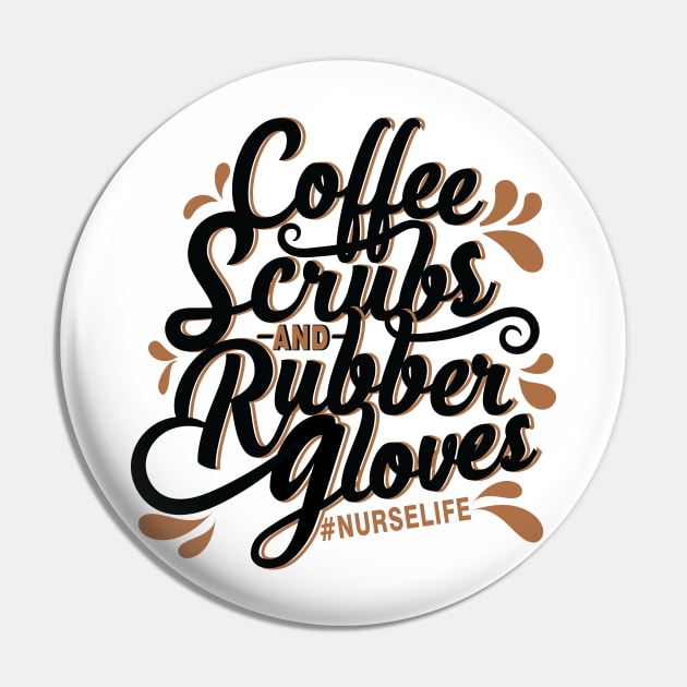 Coffee, Scrubs, and Rubber Gloves / Nurse T-Shirt / Typography T-Shirt Pin by monicasan