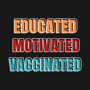 Educated motivated vaccinated T-Shirt