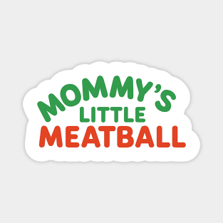 Mommy’s-Little-Meatball-Cute-Italian-Family Magnet