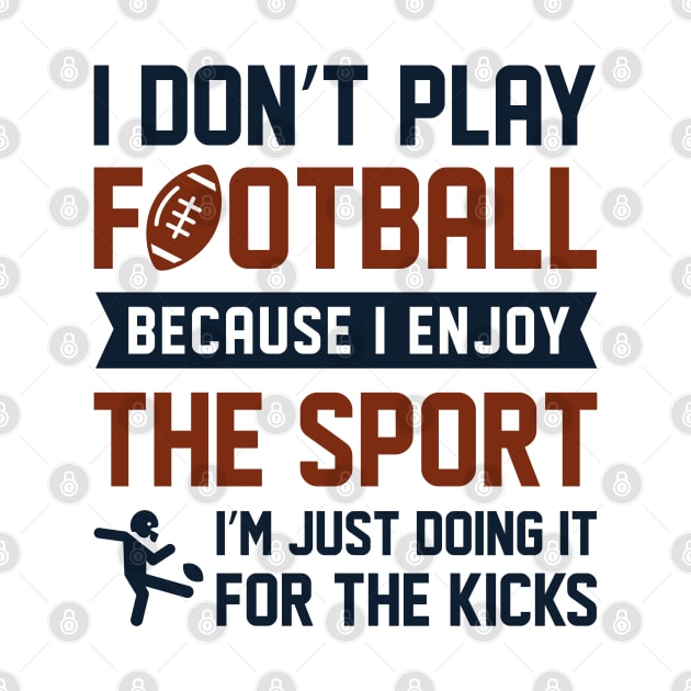 I Don’t Play Football by LuckyFoxDesigns