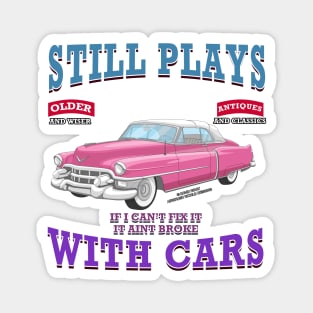 Still Plays With Cars Vintage Classics Hot Rod Novelty Gift Magnet