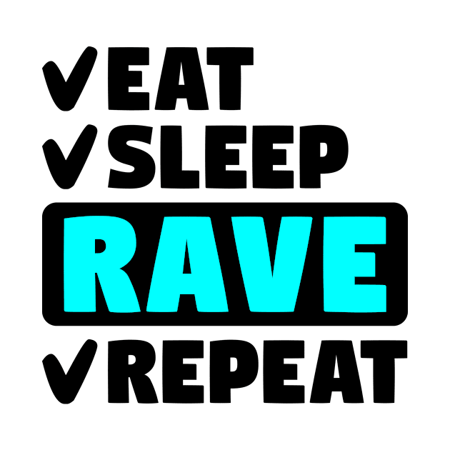 Eat, sleep, rave, repeat by colorsplash