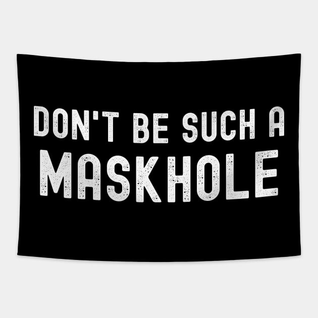 Don't Be Such A Maskhole Mask Tapestry by MalibuSun