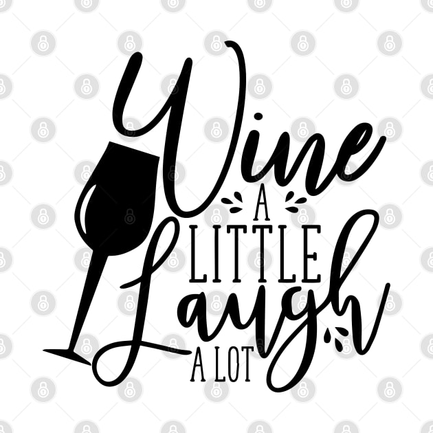 Wine a little laugh a lot- calligraphy text with wineglass by bob2ben