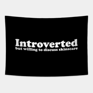 Introverted but willing to discuss skinscare Funny sayings Tapestry