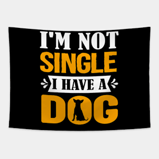 I'm not single i have a dog Tapestry