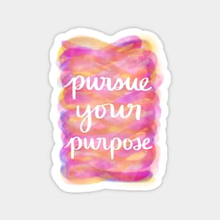 Pursue Your Purpose Magnet