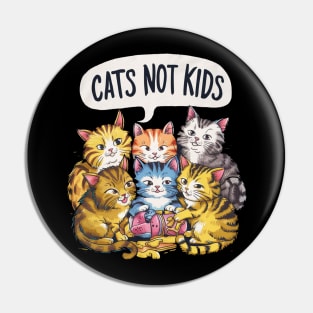 cats not kids Pin