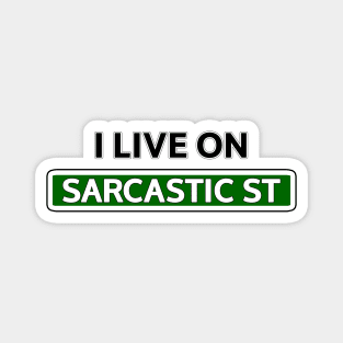 I live on Sarcastic St Magnet