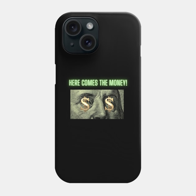 Here Comes the Money Phone Case by DARKWAYER